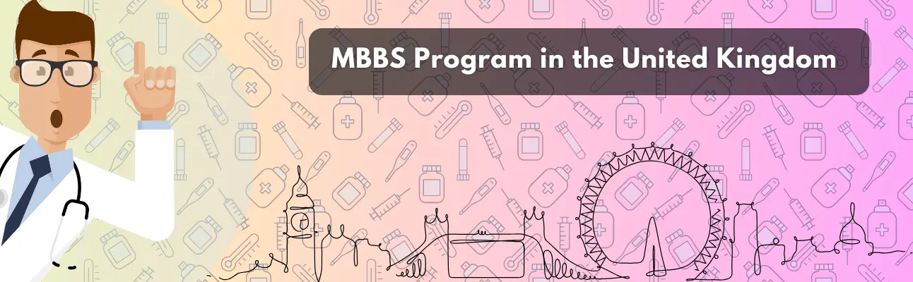 banner What are the Reasons to Consider Pursuing an MBBS Course in the UK?