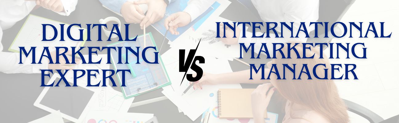 banner Digital Marketing Expert Vs. International Marketing Manager